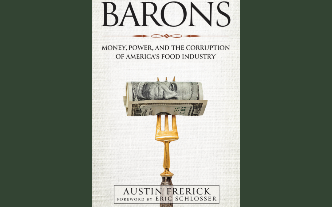 Barons: Money, Power, and the Corruption of America’s Food Industry Book Review